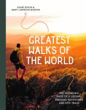 Greatest Walks of the World - 200 Incredible Hikes of a Lifetime - Butler, Stuart and Morton, Mary Caperton