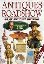 Antiques Roadshow - A-Z of Antiques Hunting  - Scully, Hugh