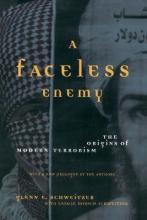 A Faceless Enemy - The Origins of Modern Terrorism - Schweitzer, Glenn E.
