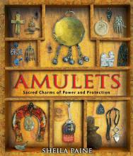 Amulets - Sacred Charms of Power and Protection - Paine, Sheila