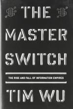 The Master Switch - The Rise and Fall of Information Empires - Wu, Tim