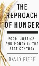 The Reproach of Hunger: Food, Justice and Money in the 21st Century - Rieff,  David