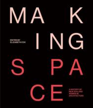 Making Space - A History of New Zealand Women in Architecture - Cox, Elizabeth (Editor)