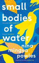 Small Bodies Of Water - Mingya Powles, Nina