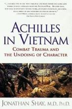 Achilles in Vietnam - Combat Trauma and the Undoing of Character - Shay, Jonathan