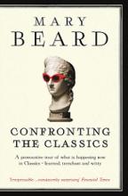 Confronting the Classics - Traditions, Adventures and Innovations - Beard, Mary