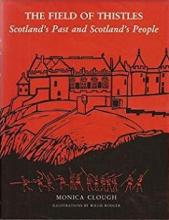 The Field of Thistles - Scotland's Past and Scotland's People - Clough, Monica and Rodger, Willie (illustrator)