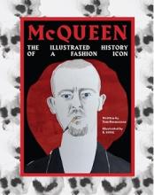 McQueen - The Illustrated History of a Fashion Icon - Rasmussen, Tom and Song, R. (illustrator)