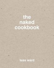 The Naked Cookbook - Ward, Tess and Leth, Columbus (photography)