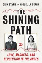 The Shining Path - Love, Madness and Revolution in the Andes - Starn, Orin and La Serna, Miguel