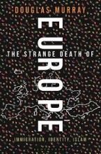 The Strange Death of Europe - Immigration, Identity, Islam - Murray, Douglas