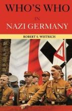 Who's Who in Nazi Germany - Wistrich, Robert S.