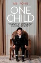 One Child - The Story of China's Most Radical Experiment - Mei Fong