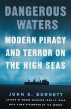 Dangerous Waters - Modern Piracy and Terror on the High Seas - Burnett, John S.