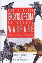 The Penguin Encyclopedia of Modern Warfare - From the Crimean War to the Present Day - Macksey, Kenneth and Woodhouse, William