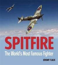 Spitfire - The World's Most Famous Fighter - Flack, Jeremy