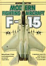 Modern Fighting Aircraft - F-15 - Aviation Fact File - Gething, Michael J and Fitzsimons, Bernard (editor)