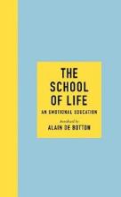 The School of Life - An Emotional Education - De Botton, Alain (introduction)