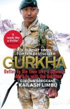 Gurkha - Better to Die than Live a Coward - My Life with the Gurkhas - Limbu, Kailash