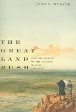 The Great Land Rush and the Making of the Modern World 1650-1900 - Weaver, John C