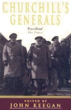 Churchill's Generals - Keegan, John (editor)