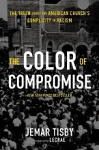 The Color of Compromise - The Truth about the American Church's Complicity in Racism - Tisby, Jemar