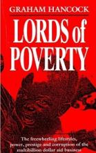 Lords of Poverty - The Freewheeling Lifestyles, Power, Prestige and Corruption of the Multibillion Dollar Aid Business - Hancock, Graham