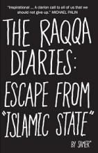 The Raqqa Diaries - Escape from `Islamic State' - Samer and Thomson, Mike (editor)