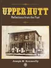 Upper Hutt - Reflections From The Past - Kenneally, Joseph M
