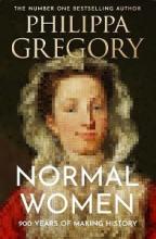 Normal Women - 900 Years of Making History - Gregory, Philippa