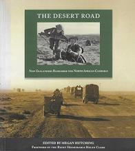 The Desert Road - New Zealanders Remember the North African Campaign - Hutching, Megan (Ed)