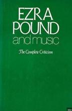 Ezra Pound and Music - The Complete Criticism - Schafer, R Murray (Ed)