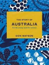 The Story of Australia - For the Young (and the Curious) - Watson, Don