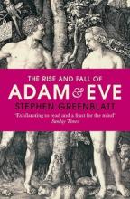 The Rise and Fall of Adam and Eve - The Story That Created Us - Greenblatt, Stephen