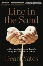 Line in the Sand - A Life-Changing Journey Through a Body and a Mind After Trauma - Yates, Dean