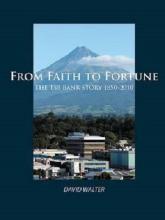 From Faith to Fortune - The TSB Bank Story 1850 - 2010 - Walter, David E.