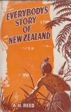 Everybody's Story of New Zealand - Reed, A. H.
