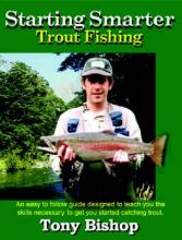 Starting Smarter - Fishing for Trout - Bishop, Tony