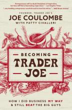 Becoming Trader Joe - How I Did Business My Way and Still Beat the Big Guys - Coulombe, Joe