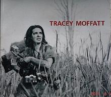 Tracey Moffatt - Savage, Paula and Strongman, Lara (editors)