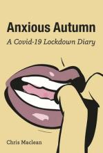 Anxious Autumn - A Covid-19 Lockdown Diary - Maclean, Chris