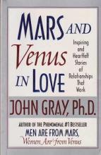 Mars and Venus in Love  - Inspiring and Heartfelt Stories of Relationships That Work - Gray, John