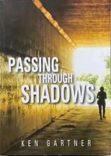 Passing Through Shadows - Gartner, Ken