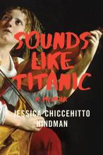 Sounds Like Titanic - A Memoir - Hindman, Jessica Chiccehitto