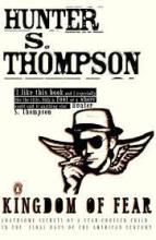 Kingdom of Fear - Loathsome Secrets of A Star-Crossed Child in the Final Days of the American Century - Thompson, Hunter S.