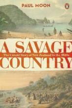 A Savage Country - The Untold Story of New Zealand in the 1820s - Moon, Paul