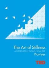 The Art of Stillness - Adventures in Going Nowhere - Iyer, Pico