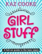 Girl Stuff: Your Full-On Guide to the Teen Years - Cooke, Kaz
