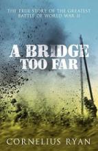 A Bridge Too Far -The True Story of the Greatest Battle of World War II - Ryan, Cornelius