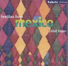 Textiles from Mexico - Fabric Folios - Sayer, Chloe
